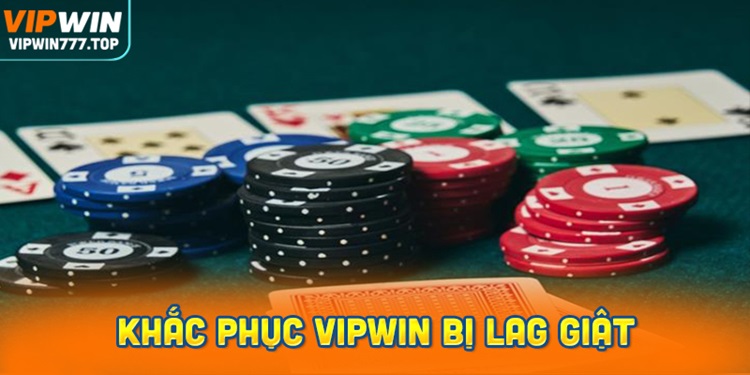 Cách khắc phục tình trạng Cá cược tại Vipwin bị lag giật