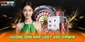 Hướng dẫn nạp USDT vào Vipwin