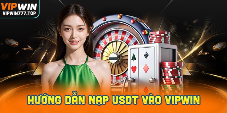 Hướng dẫn nạp USDT vào Vipwin