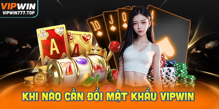 Bảo Mật Vipwin: Khi Nào Cần Đổi Mật Khẩu?
