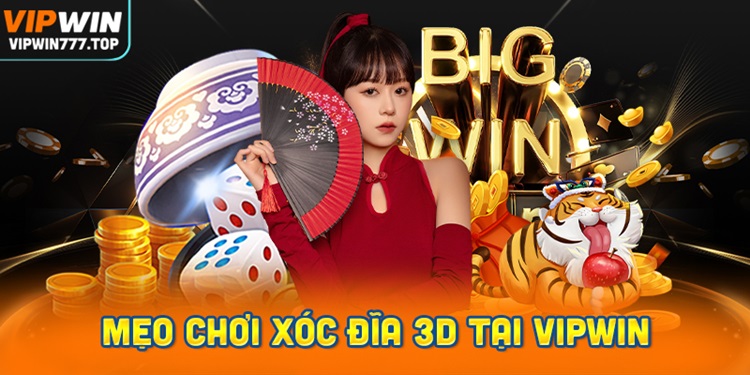 Mẹo chơi Xóc đĩa 3D giúp tăng tỷ lệ thắng tại Vipwin