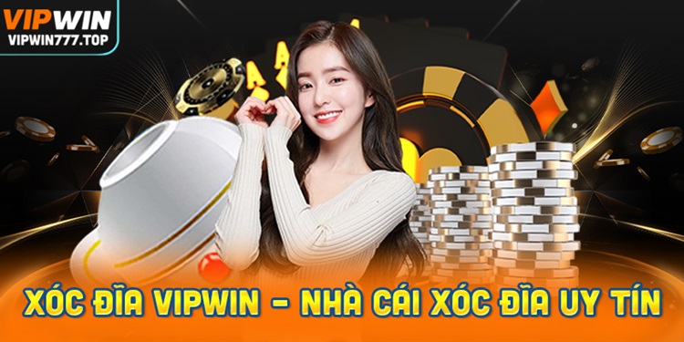 Xóc đĩa Vipwin – Top 5 trang nhà cái xóc đĩa online uy tín nhất