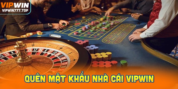 Quên mật khẩu nhà cái Vipwin phải làm sao?