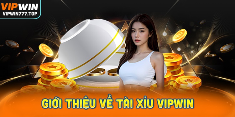 Tài xỉu Vipwin – Sảnh cá cược tài xỉu đỉnh cao cho dân chơi thực thụ