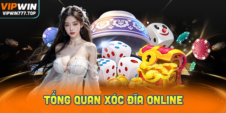 Tổng quan Xóc đĩa online