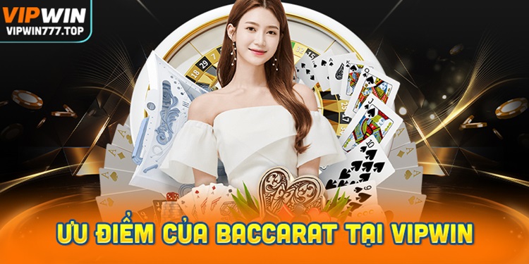 Ưu điểm vượt trội của Baccarat tại Vipwin hấp dẫn người chơi