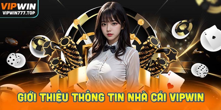 Giới thiệu nhà cái VIPWIN - Thông tin chi tiết